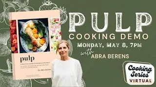 Cooking Series | Abra Berens | Pulp: A Practical Guide to Cooking with Fruit