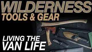 Wilderness Tools & Gear - Living The Van Life