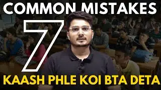 7 Mistakes-2 Saal Lag gye exam nikalne me in galtio ki vjah se | Vijay Mishra