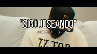 JHOYSMOOD -  SIGO JOSEANDO (VIDEO OFICIAL)