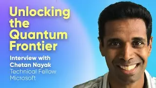 Microsoft's Quantum Chip Mission - Interview with Microsoft Technical Fellow Dr. Chetan Nayak
