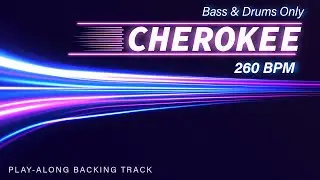 Cherokee | 260 bpm | Bass & Drums Only | Play-Along Backing Track