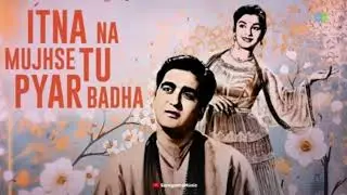 ITNA NA MUJHSE TU PYAAR BADHA | Chhaya | Lata Mangeshkar | Talat mahmood | Sunil Dutta
