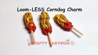 Rainbow Loom-LESS CORN DOG EASY Charm Tutorial by Crafty Ladybug. Wonder Loom, DIY LOOM