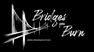 Bridges you Burn