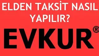 Evkur Elden Taksit Nasıl Yapılır?