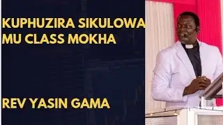 Kuphuzira sikulowa mu class Mokha ||Rev Yasin Gama 