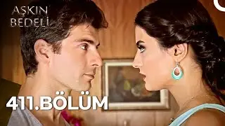 Aşkın Bedeli 411. Bölüm