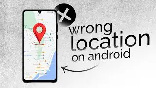 Почему на моем телефоне Android указано неверное местоположение (исправление)