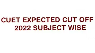 CUET Expected cutoff 2022