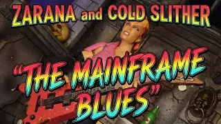 “The Mainframe Blues” Zarana & Cold Slither 
