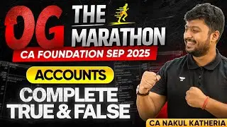 CA Foundation Accounts - Complete True / False | CA Foundation Accounts Marathon | CA Nakul Katheria