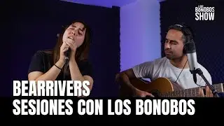 Sesiones de M&uacute;sica con Bearrivers | Los Bonobos Show
