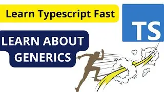 #12 Learn TypeScript Fast : Learn about generics