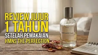 Review parfum HMNS The Perfection setelah pemakaian 1 tahun