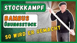 🎍 Bambus-Stock selber bauen | Das ideale Übungsgerät für Stockkampf und die Selbstverteidung