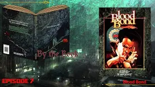 Vampire: The Masquerade By the Book Episode 7 - Blood Bond
