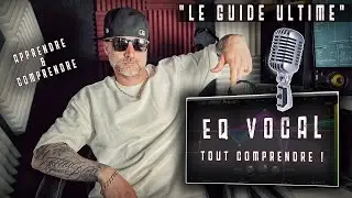 EQ un VOCAL « Comme un PRO » - Le guide EQ Ultime ! [Tips] (Mix & Master)