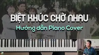 BIỆT KHÚC CHỜ NHAU - HƯỚNG DẪN PIANO COVER/ĐỘC TẤU - FREE SHEET - NHÀ HỌC ĐÀN