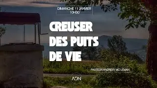 11/01/2026 - Creuser des puits de vie - Pasteur Andrew Mc Leman