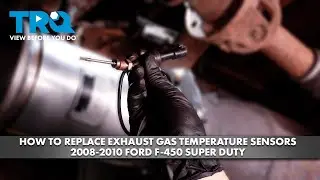 How to Replace Exhaust Gas Temperature Sensors 2008-2010 Ford F-450 Super Duty
