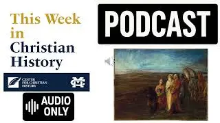 Podcast Episode 42: CHRIST-Myths: When Was Jesus Born and Who were the Magi with Nick Walters