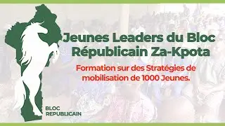 JEUNES LEADERS DU BLOC R&Eacute;PUBLICAIN ZA-KPOTA: Strat&eacute;gies de mobilisation de 1000 Jeunes