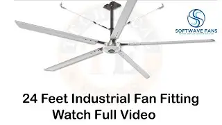24 Feet Industrial Fan Fitting | Assembly of 24 feet HVLS fan | Softwave HVLS Fans installation