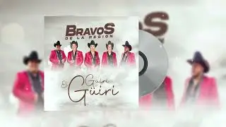 Bravos De La Region - El G&uuml;iri G&uuml;iri
