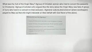 What was the Cult of the Virgin Mary? Agroup of Christian women who tried to convert the peasants to