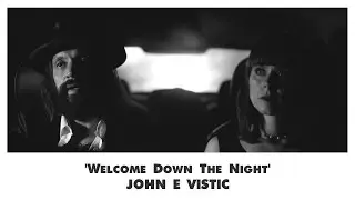JOHN E VISTIC - Welcome Down The Night
