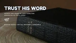 Trust His Word | Baptist Music Virtual Ministry | Choir