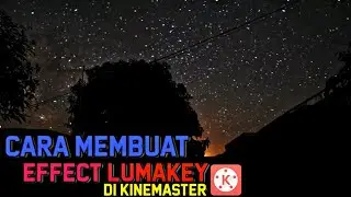 CARA MEMBUAT EFFECT LUMA KEY DI KINEMASTER | Kinemaster Tutorial #3