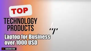 Top 5 Technology products about Laptop for Business over 1000 USD Popular of 2024