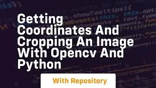 Getting coordinates and cropping an image with opencv and python
