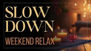 🌿 Weekend Relax | Time to Slow Down ✨