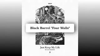 Black Barrel - Four Walls 'Just Keep My Life' Album
