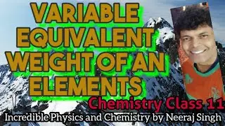 Chemistry (Class11) (Variable Equivalent Weight or Variable Equivalent Mass of an Element)