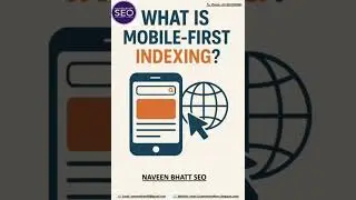 What is Mobile-First Indexing? | Naveen Bhatt SEO