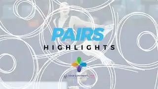 Pairs Highlights | ISU Four Continents Figure Skating Championships | #4ContsFigure