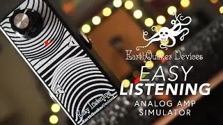 EarthQuaker Devices // Easy Listening Analog Amp Simulator (Demo)