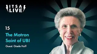 ITSA Live! Ep. 15 &ndash; Gisele Huff: Matron Saint of UBI
