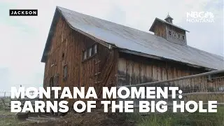 Montana Moment: Barns of the Big Hole, land of 10,000 haystacks