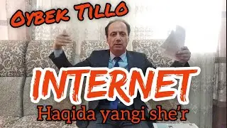 OYBEK TILLO _ INTERNET haqida yangi sheʼri !!!
