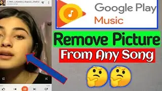 How To Remove Image From Any Song On Google Play Music | Remove Picture From Music | Change Cover