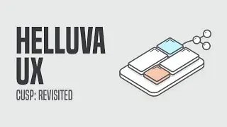 Helluva UX - CUSP (Revisited)