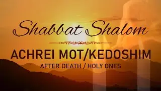 Achrei Mot / Kedoshim (After Death / Holy Ones) - Leviticus 16:1 - 20:27