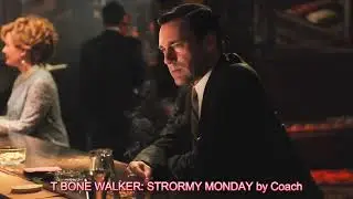 T BONE WALKER: STORMY MONDAY by Coach