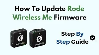 How To Update Rode Wireless Me Firmware