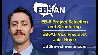 EB-5 Project Selection and Structuring with EB5AN Vice President, Jake Hoyle